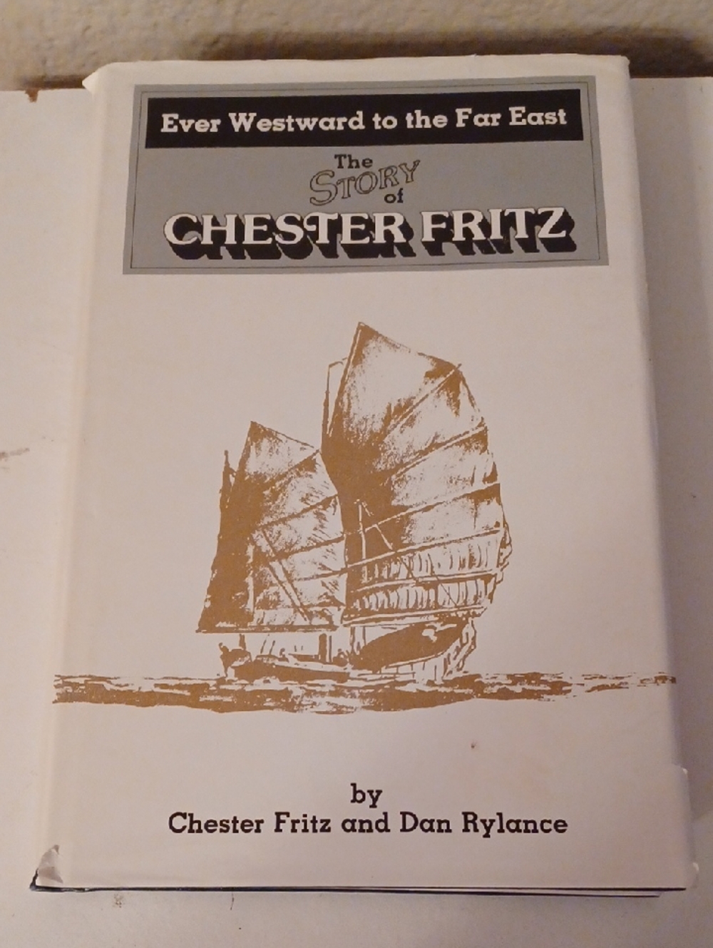 The Story Of Chester Fritz Ever Westward To The Far East Hardback Book